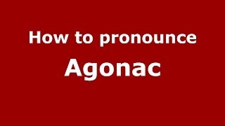 How to pronounce Agonac