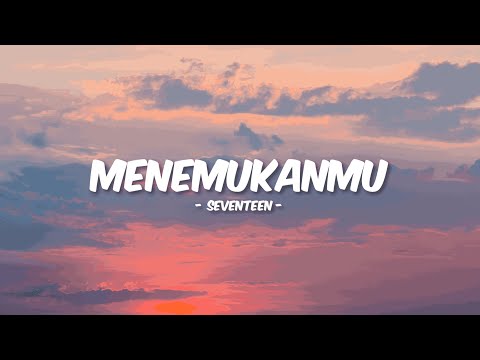Seventeen - Menemukanmu (Lirik)