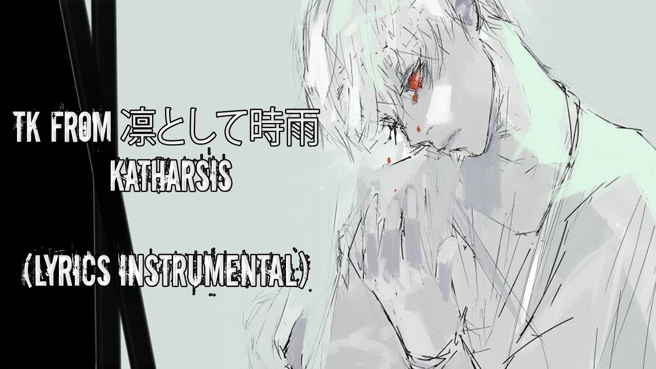 TK from 凛として時雨 - 『katharsis (Lyrics Instrumental Original)』