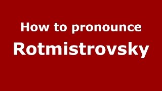 How to pronounce Rotmistrovsky