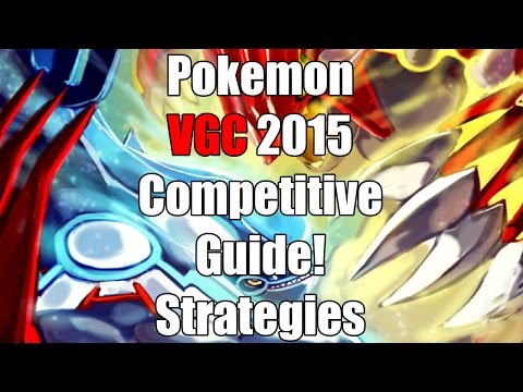 Pokemon VGC 2015 Competitive Guide! Common Strategies in the 2015 Meta!