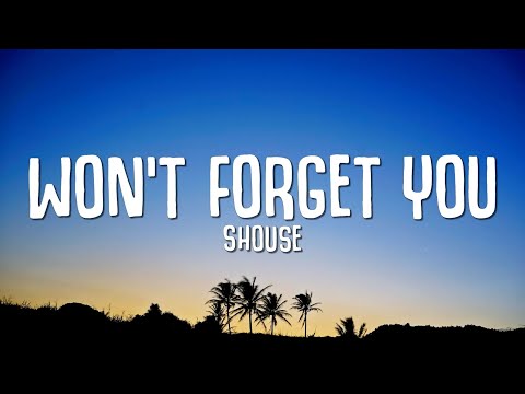 SHOUSE - Won't Forget You (Lyrics)