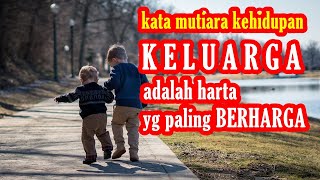 Download lagu kata mutiara kehidupan KELUARGA ADALAH HARTA YANG PALING BERHARGA mp3