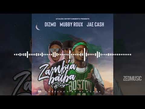 Dizmo x Mubby Roux x Jae Cash - Zambia Baiba Boyo [Audio] || ZedMusic