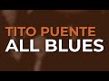 Tito Puente - All Blues (Official Audio)