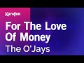 For The Love Of Money The O Jays Karaoke Version KaraFun