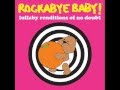 Rockabye Baby! Lullaby Renditions of No Doubt - Underneath It All