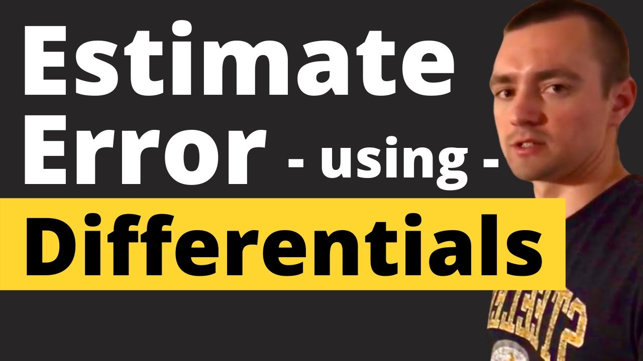 APPROXIMATE ERROR USING DIFFERENTIALS - How to use the differential dy to estimate error (Part 5)