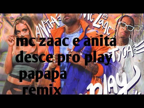 Anita e mc zaac desce pro play papapa remix