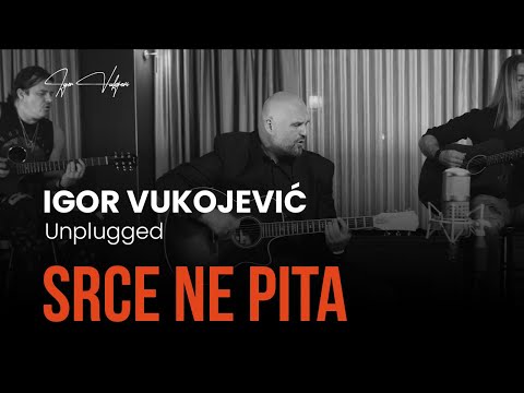 SRCE NE PITA - Igor Vukojević (Unplugged)
