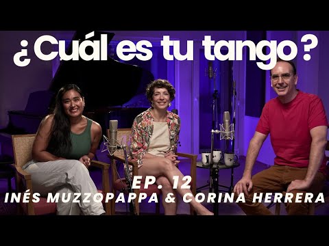 ¿Cuál es tu tango? Ep 12 Inés Muzzopappa y Corina Herrera