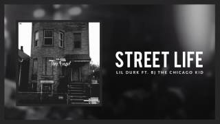 Lil Durk - Street Life ft BJ The Chicago Kid (Official Audio)