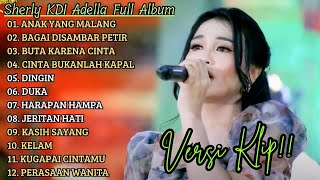Download lagu 'ANAK YANG MALANG' SHERLY KDI ADELLA FULL ALBUM PILIHAN TERBAIK || VERSI VIDIO KLIP!! mp3