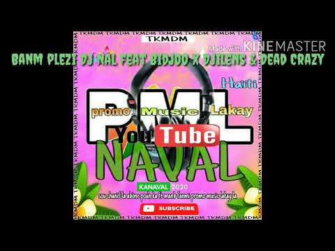 Banm plezi Dj Nal feat Bidjoo x Djilens & Dead Crazy