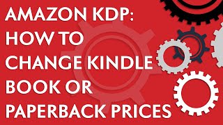 Amazon KDP: How to change Kindle book or paperback prices