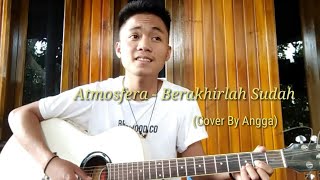 Download lagu Atmosfera - Berakhirlah Sudah (Cover By Angga) mp3