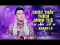 Bài Hát GÂY BÃO TIKTOK Về Thầy Thích Minh Tuệ | Chúc Thầy Thích Minh Tuệ Vạn Dặm Bình An - Khang Lê