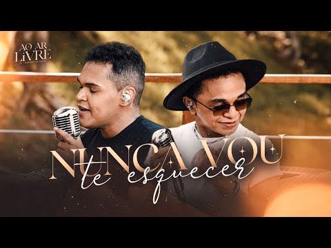 NUNCA VOU TE ESQUECER ( OS MENINOS DE BARÃO - EP AO AR LIVRE )