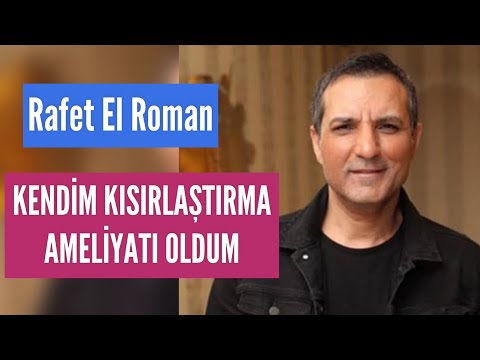 Kısırlaştırma ameliyatı olan Rafet El Roman'dan eleştirilere cevap!