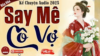 Truyện cậu mợ mới nhất 2025: Say Mê Cô Vợ - Kể Chuyện Audio Đêm Khuya