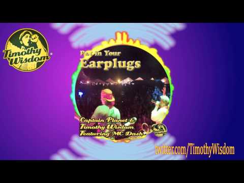 Timothy Wisdom & Captain Planet with MC Dash - Earplugs