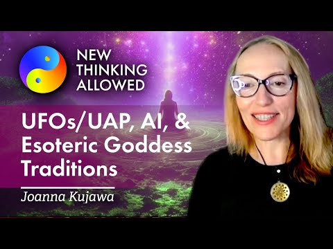 UFOs/UAP, AI, and Esoteric Goddess Traditions with Joanna Kujawa