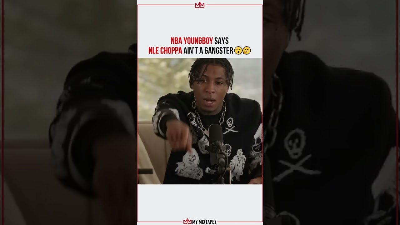NBA YoungBoy says NLE Choppa ain’t a gangster 😮🤔