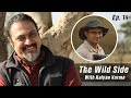 EP14 The Wild Side With Kalyan Varma