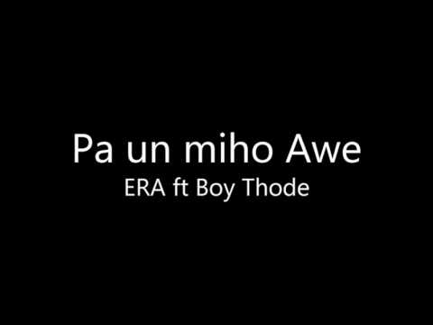Pa un Miho Awe - ERA Ft Boy Thode