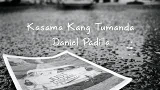 Kasama Kang Tumanda - Daniel Padilla (Lyrics)