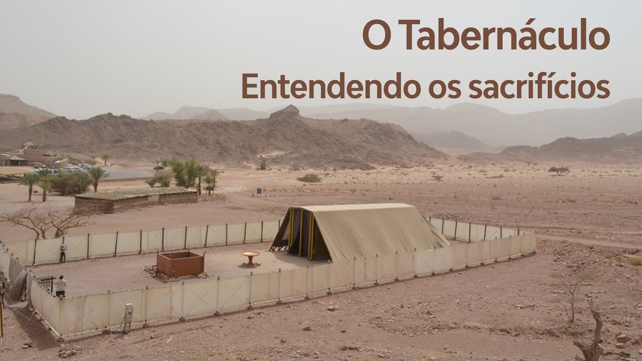 O Tabernáculo - Entendendo os sacrifícios