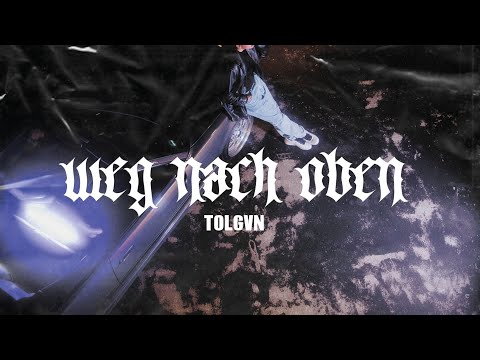TOLGVN - WEG NACH OBEN (prod. By Voluptyk)