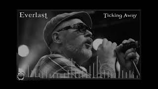 Everlast:  Ticking Away