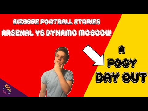 BIZARRE FOOTBALL STORIES - EPISODE 1 - A FOGY DAY OUT - ARSENAL VS DYNAMO MOSCOW