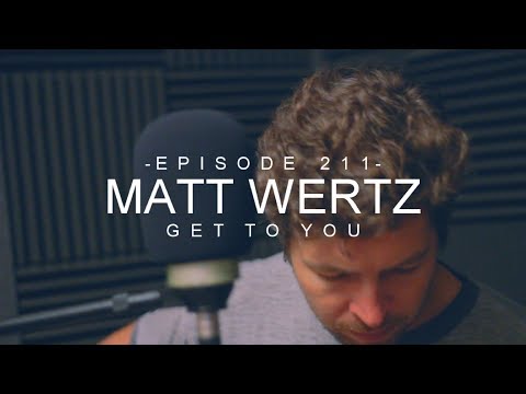 Matt Wertz - Get to You