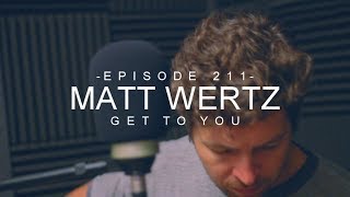 Matt Wertz - Get to You