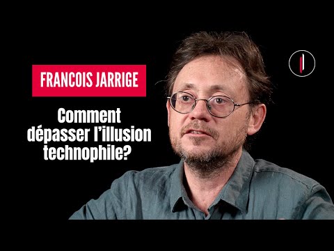 La TECHNOLOGIE: PROGRÈS ou DÉSASTRE écologique? l François Jarrige