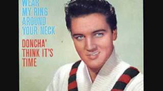 Elvis Presley  Dontcha Think It&#39;s Time