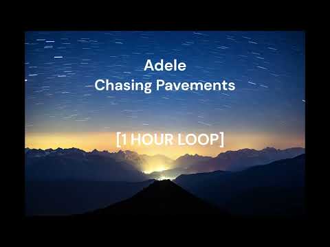 Adele - Chasing pavements [1 HOUR LOOP]