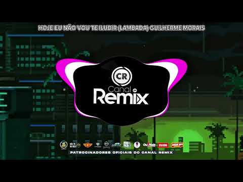 HOJE EU NÃO VOU TE ILUDIR (LAMBADA) - GUILHERME MORAIS