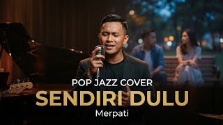 Download lagu Sendiri Dulu - Merpati | Pop Jazz Cover by Cover Suara mp3