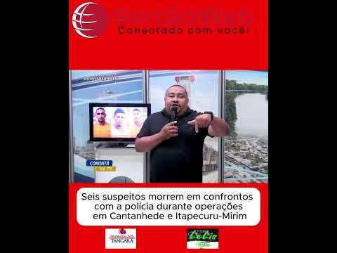 Seis suspeitos morrem em confrontos com a polícia durante operações em Cantanhede e Itapecuru-Mirim