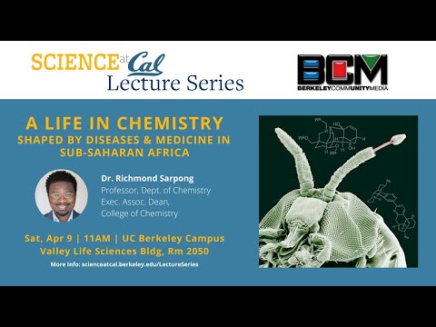 Science at Cal Lecture - A Life in Chemistry Shaped by Diseases and Medicine In Sub-Saharan Africa