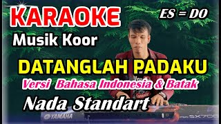 Download lagu KARAOKE DATANGLAH PADAKU || ES = DO - Musik Koor Versi Bahasa Indonesia & Batak mp3