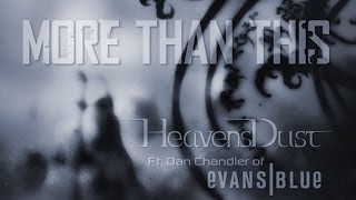 More Than This - HeavensDust ft Dan Chandler of Evans Blue (SUBTITLED)