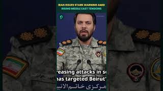 IRAN ARMY ISSUES STARK WARNING AMID RISING MIDDLE EAST TENSIONS