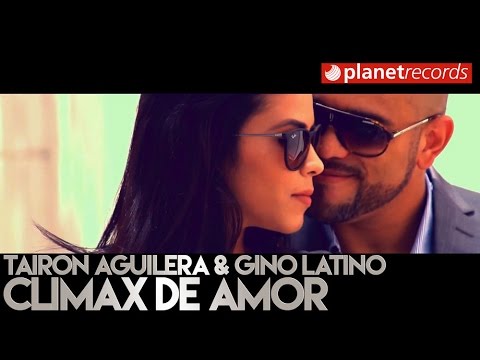 TAIRON AGUILERA & GINO LATINO - Climax De Amor (Video Oficial) Bachata 2016 / 2017