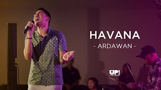 Download lagu ARDAWAN - HAVANA mp3 Download lagu ARDAWAN - HAVANA mp3