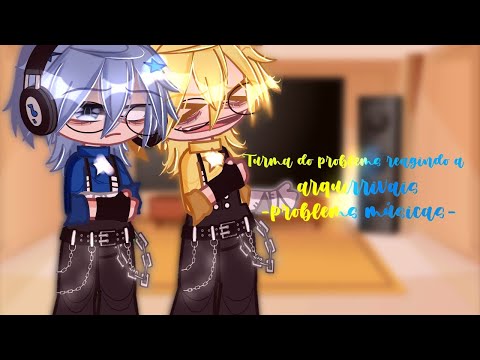 ⚡Turma do problems reagindo a arquirrivais (problems músicas)👥