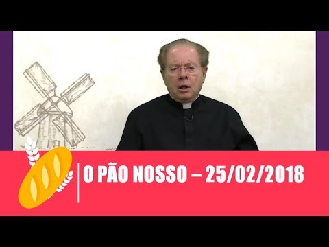 O Pão Nosso - 25/02/2018